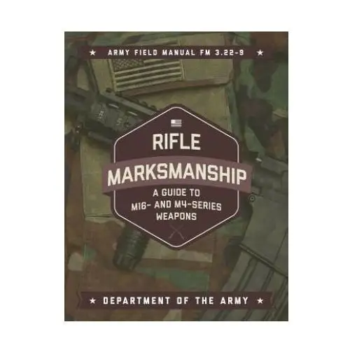 Rifle marksmanship: a guide to m16- and m4-series weapons Skyhorse pub