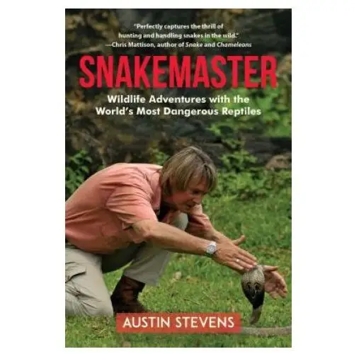 Skyhorse pub Snakemaster: wildlife adventures with the world's most dangerous reptiles