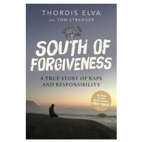 South of forgiveness: a true story of rape and responsibility Skyhorse pub