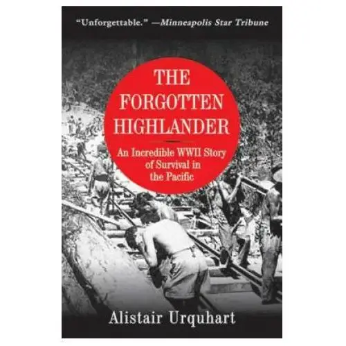 The forgotten highlander: an incredible wwii story of survival in the pacific Skyhorse pub