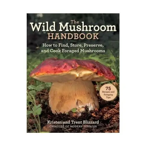 Wild mushrooms: a cookbook and foraging guide Skyhorse pub