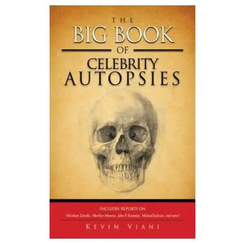 Big book of celebrity autopsies Skyhorse publishing