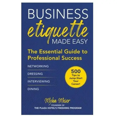 Skyhorse publishing Business etiquette made easy: the essential guide to professional success