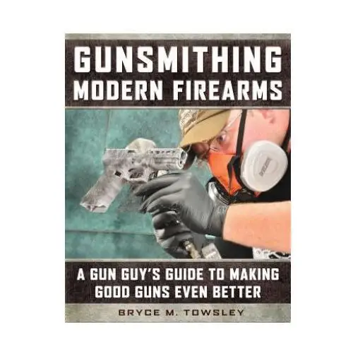 Gunsmithing Modern Firearms
