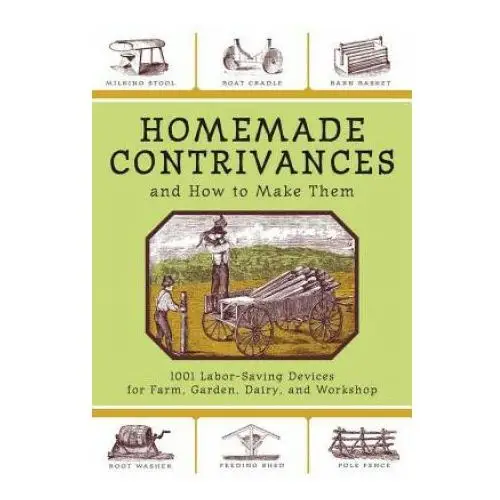 Homemade contrivances and how to make them Skyhorse publishing
