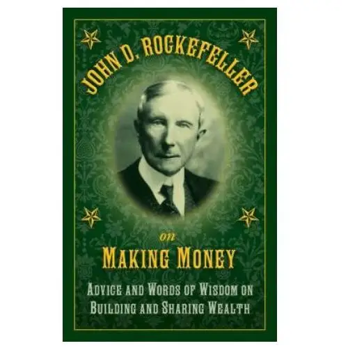 John d. rockefeller on making money Skyhorse publishing