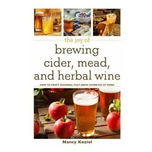 Skyhorse publishing Joy of brewing cider, mead, and herbal wine