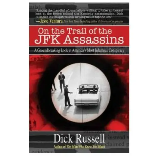 Skyhorse publishing On the trail of the jfk assassins