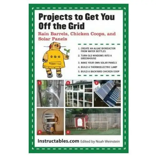 Projects to get you off the grid Skyhorse publishing