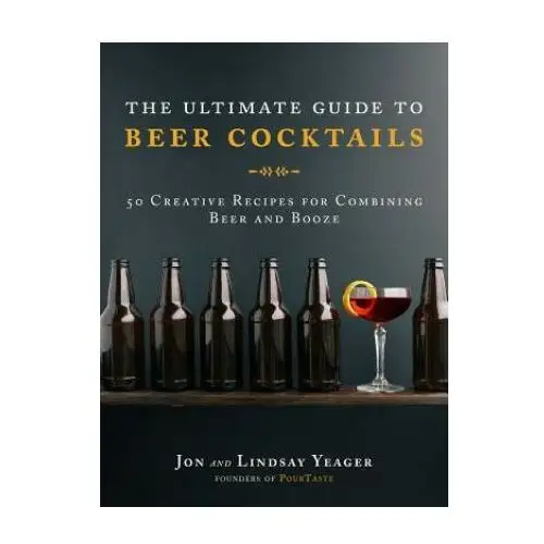 Skyhorse publishing Ultimate guide to beer cocktails