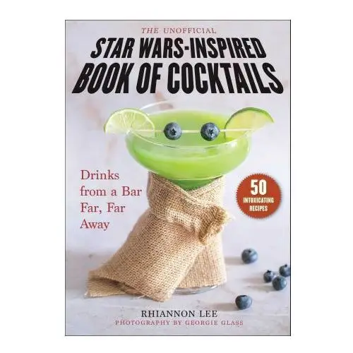 Skyhorse publishing Unofficial star wars-inspired book of cocktails