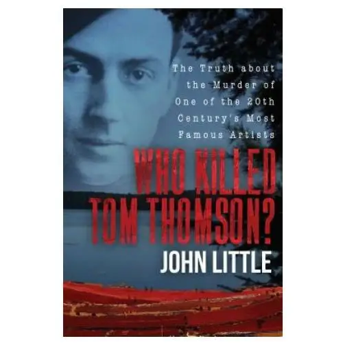 Who killed tom thomson? Skyhorse publishing