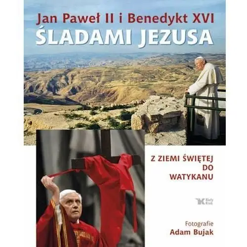 Śladami Jezusa. Jan Paweł II i Benedykt XVI