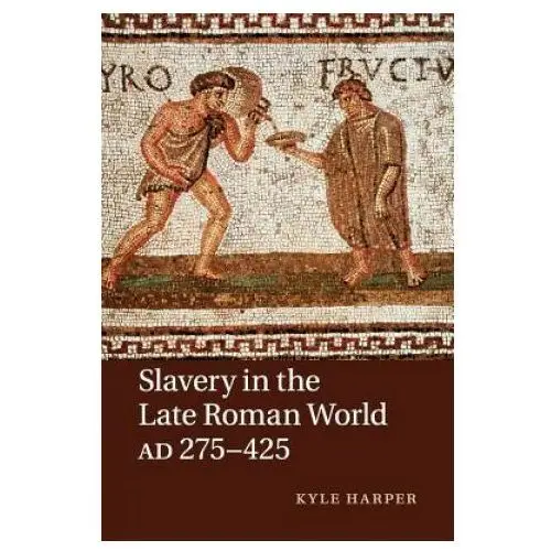 Slavery in the late roman world, ad 275-425 Cambridge university press
