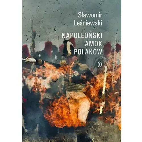 Sławomir leśniewski Napoleoński amok polaków