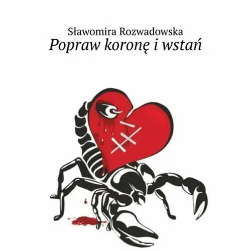 Sławomira rozwadowska Popraw koronę i wstań - (epub)