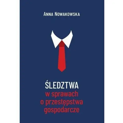 Śledztwa w sprawach o przestępstwa gospodarcze Wydawnictwo uniwersytetu kazimierza wielkiego w bydgoszczy