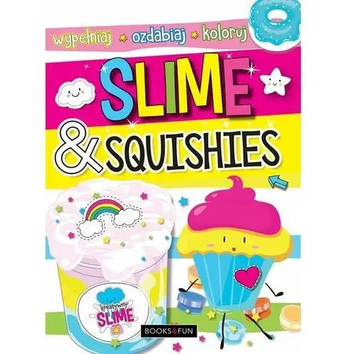 Slime & Squishies. Wypełniaj, ozdabiaj, koloruj