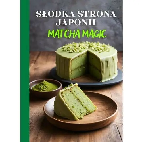 Słodka strona Japonii: Matcha Magic