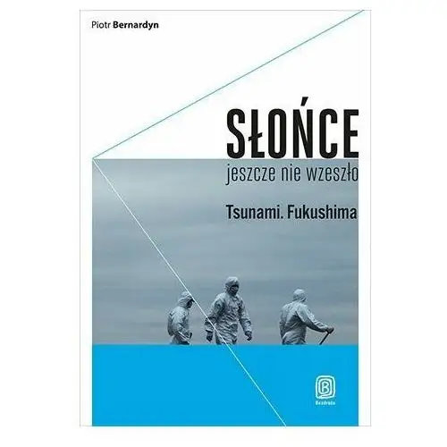 Słońce jeszcze nie wzeszło. Tsunami. Fukushima