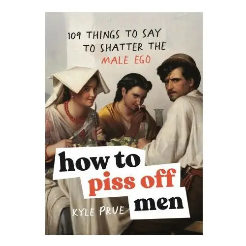 How to Piss Off Men