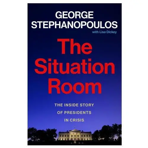 The situation room: the inside story of presidents in crisis Slovart