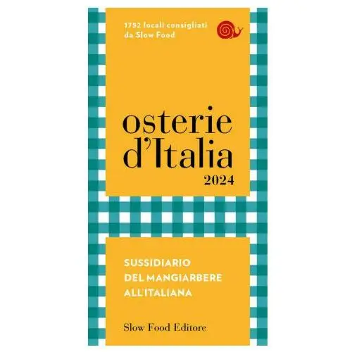 Osterie d'italia 2024. sussidiario del mangiarbere all'italiana Slow food