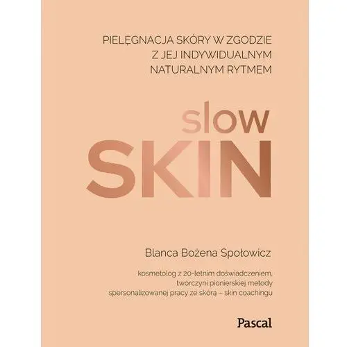 Slow skin. Pielęgnacja skóry w zgodzie z jej indywidualnym naturalnym rytmem