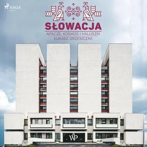 Słowacja. Apacze, kosmos i haluszki