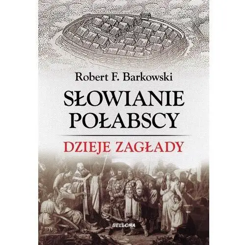 Słowianie połabscy. Dzieje zagłady