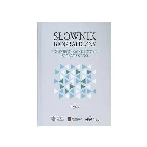 Słownik biograficzny polskiego katolicyzmu.. T.3