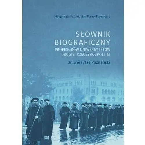 Słownik biograficzny profesorów uniwersytetów drugiej rzeczypospolitej. uniwersytet poznański