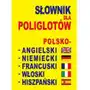 Słownik dla poliglotów polsko-angielski-niemiecki-francuski-włoski-hiszpański Sklep on-line