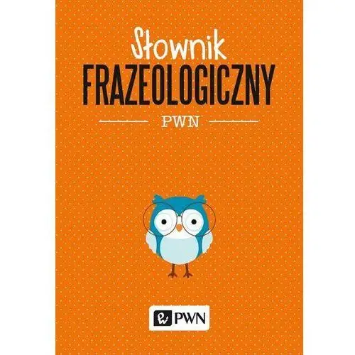 Słownik frazeologiczny pwn, AZ#73CE88F2EB/DL-ebwm/mobi