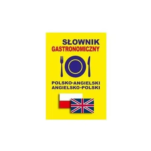 Słownik gastronomiczny. Polsko-angielski, angielsko-polski