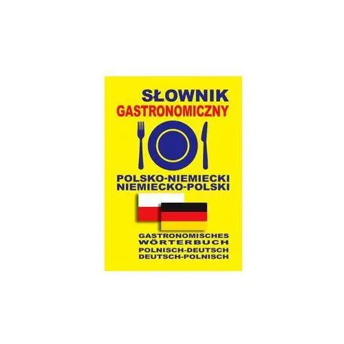 Słownik gastronomiczny polsko-niemiecki niemiecko-polski