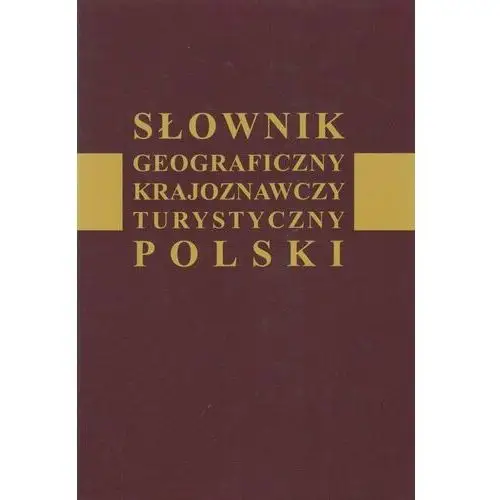Słownik geograficzny, krajoznawczy, turystyczny Polski