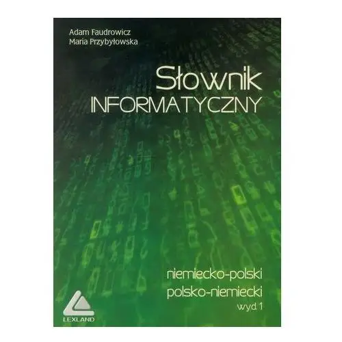 Słownik informatyczny niemiecko-polski polsko-niemiecki Faudrowicz Adam, Przybyłowska Maria