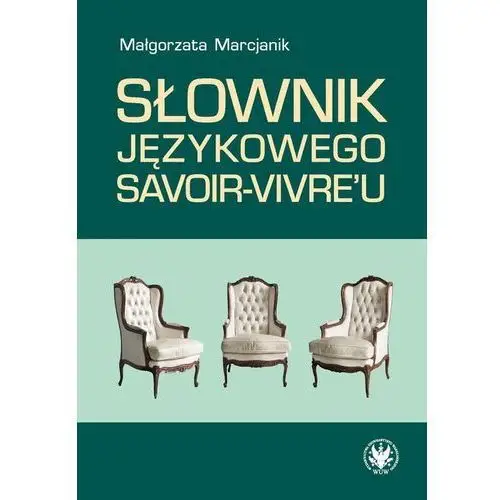 Słownik językowego savoir-vivreu - Marcjanik Małgorzata - książka