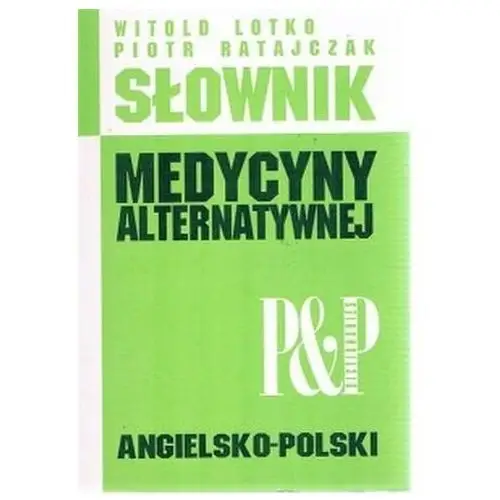 Słownik medycyny alternatywnej angielsko-polski