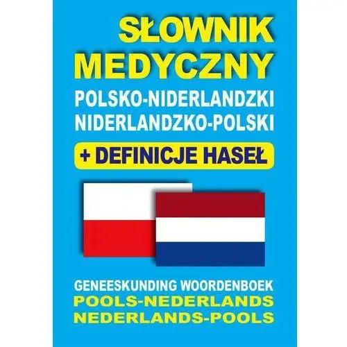 Słownik medyczny polsko-niderlandzki niderlandzko-polski z definicjami haseł - Dostawa 0 zł