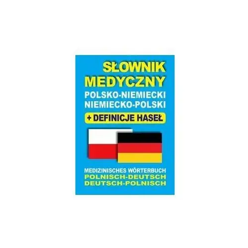 Słownik medyczny polsko-niemiecki, niemiecko-polski + definicje haseł