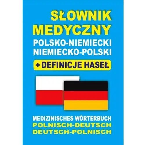Słownik medyczny polsko-niemiecki niemiecko-polski z definicjami haseł - Dostawa 0 zł,309KS (2597489)