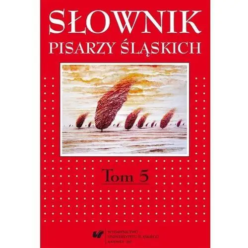 Słownik pisarzy śląskich t.5