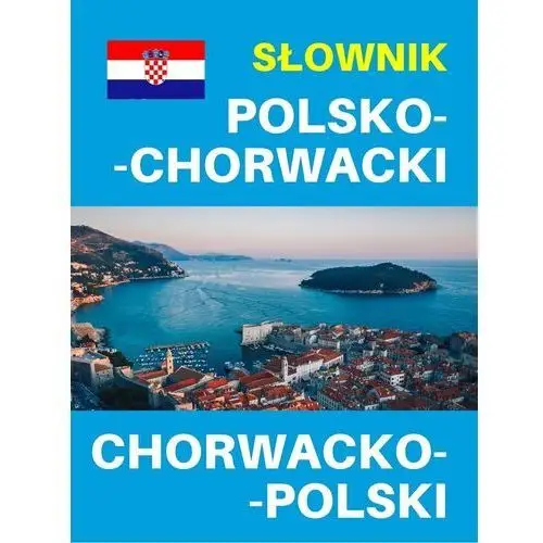Słownik polsko-chorwacki, chorwacko-polski