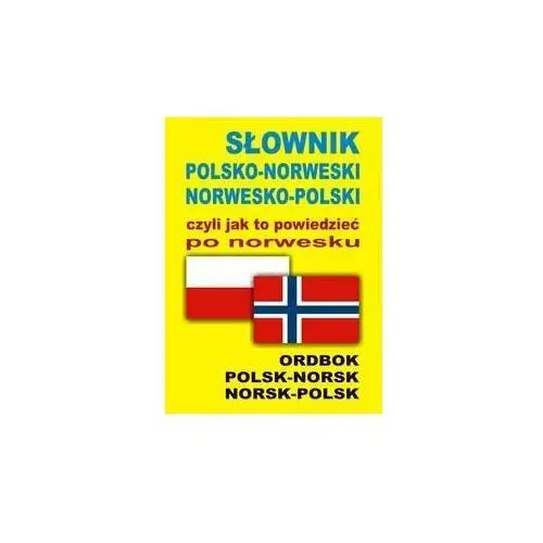 Słownik polsko-norweski, norwesko-polski czyli jak to powiedzieć po norwesku