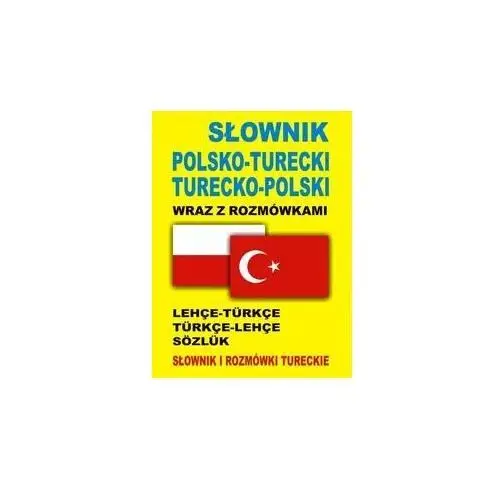 Słownik polsko-turecki turecko-polski wraz z rozmówkami. Słownik i rozmówki tureckie