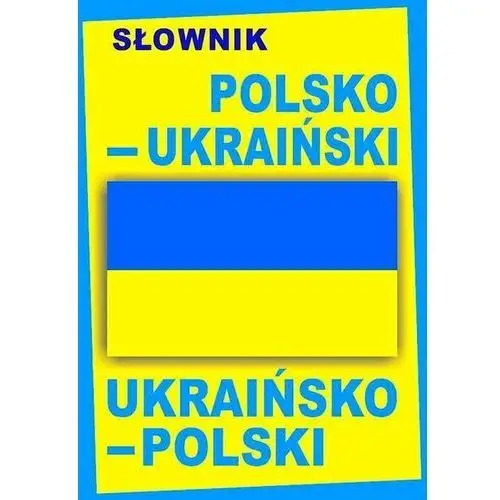 Słownik polsko-ukraiński, ukraińsko-polski