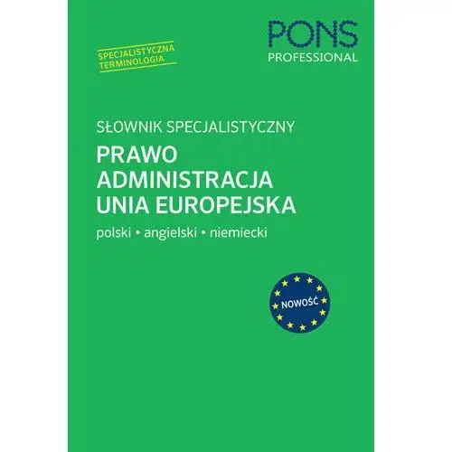 Słownik specjalistyczny PONS - Prawo, Administracja, Unia Europejska. Język Polski/Angielski/Niemiecki