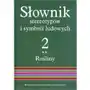 Słownik stereotypów i symboli ludowych. Rośliny: warzywa, przyprawy, rośliny przemysłowe. Tom 2 Sklep on-line